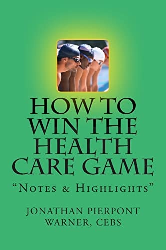 How to Win the Health Care Game Notes and Highlights