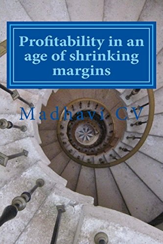 Profitability in an Age of Shrinking Margins Turning Profits in the Ultra-Tech Dynamic Future