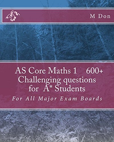AS Core Math 1 , Exam Style 600+ Challenging Questions for A* Students For All Major Exam Boards