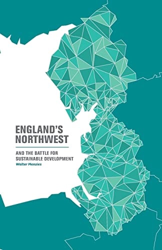 England's Northwest And the Battle for Sustainable Development