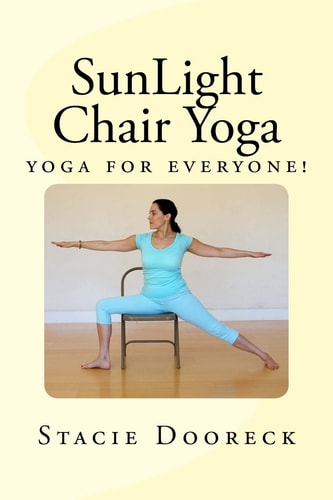 SunLight Chair Yoga (Black and White Edition) Yoga for Everyone!