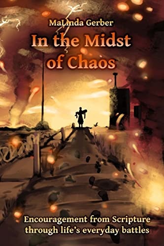 In the Midst of Chaos Encouragement from Scripture for Life's Everyday Battles