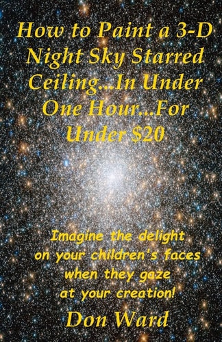 How to Paint a 3-D Night Sky Starred Ceiling...In Under One Hour...For Under $20