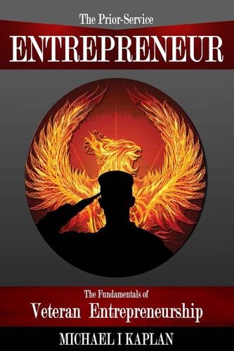 The Prior-Service Entrepreneur The Fundamentals of Veteran Entrepreneurship