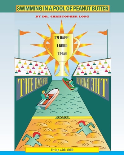 Swimming in a Pool of Peanut Butter A Book from the Perspective of Children with ADHD