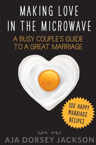 Making Love in the Microwave A Busy Couple's Guide to a Great Marriage
