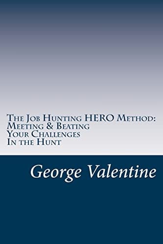 The Job Hunting HERO Method Meet and Beat Your Challenges and Land That Job