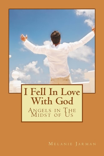 I Fell In Love With God Angels in The Midst of Us