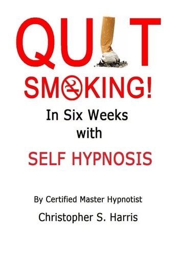 Quit Smoking in Six Weeks with Self Hypnosis!