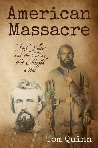 American Massacre Fort Pillow and the Day That Changed a War