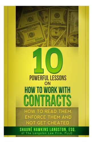 10 Powerful Lessons on How to Work with Contracts How to Read Them, Enforce Them and Not Get Cheated