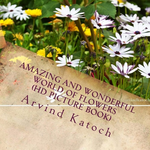Amazing and Wonderful World of Flowers (HD Picture Book)
