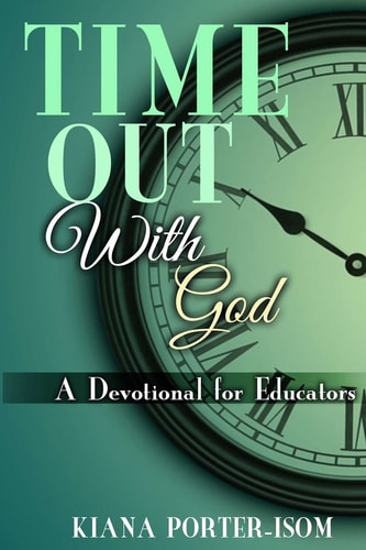 Time Out With God A Devotional for Educators