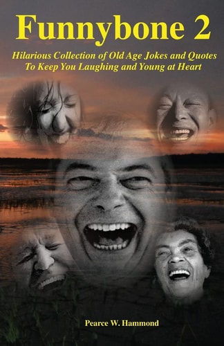 Funnybone 2 Hilarious Collection of Old Age Jokes and Quotes to Keep You Laughing and Young at Heart