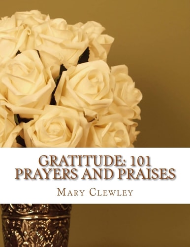 Gratitude 101 Prayers and Praises