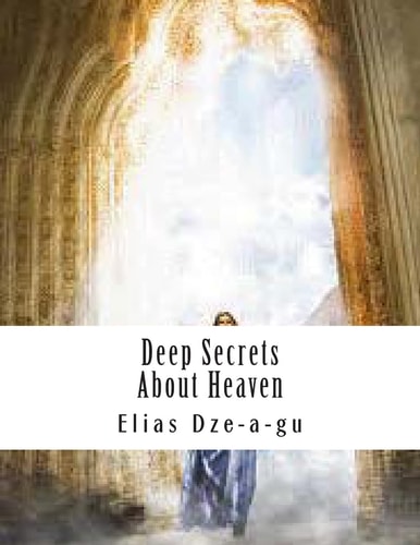 Deep Secrets About Heaven In Your Quest to Reach Heaven