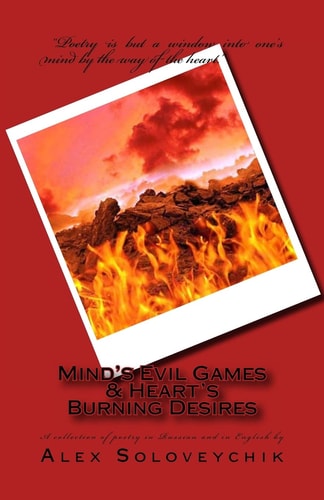Mind's Evil Games and Heart's Burning Desires Poems in Russian and in English