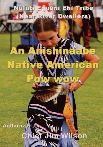 An Anishinaabe Native American Pow Wow Nuluti Equani Ehi Tribe Festival