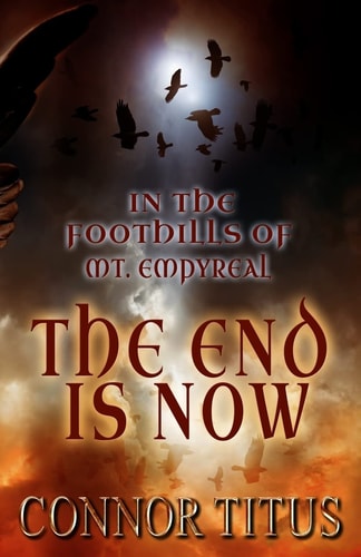 In The Foothills of Mt. Empyreal The End is Now