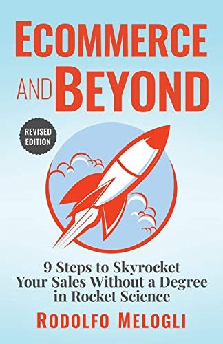 Ecommerce and Beyond 9 Steps to Skyrocket Your Sales Without a Degree in Rocket Science