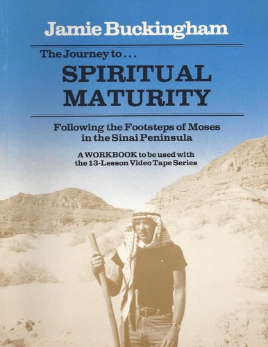 The Journey to Spiritual Maturity Workbook Following the Footsteps of Moses in the Sinai Peninsula