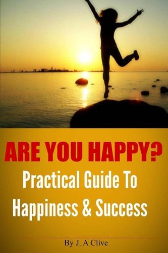 Are You Happy? Practical Guide to Happiness and Success