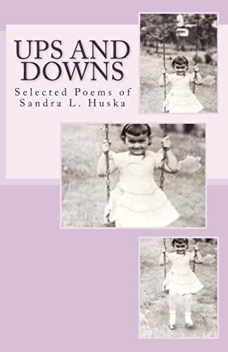 Ups and Downs Selected Poems of Sandra L. Huska