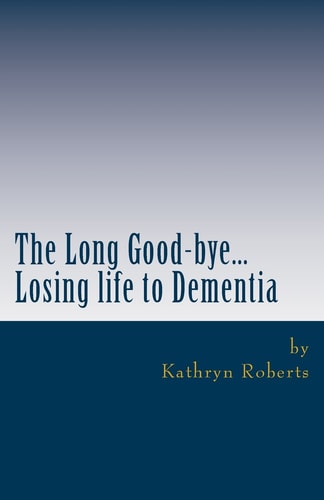 The Long Good-Bye Losing Life to Dementia