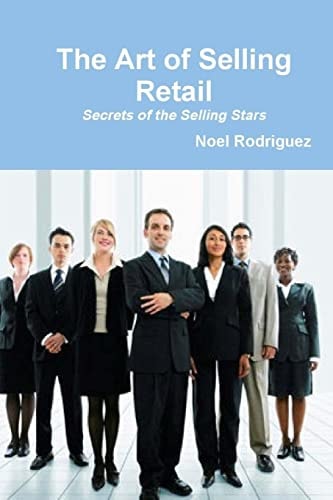 The Art of Selling Retail Secrets of the Selling Stars