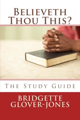 Believeth Thou This? The Study Guide