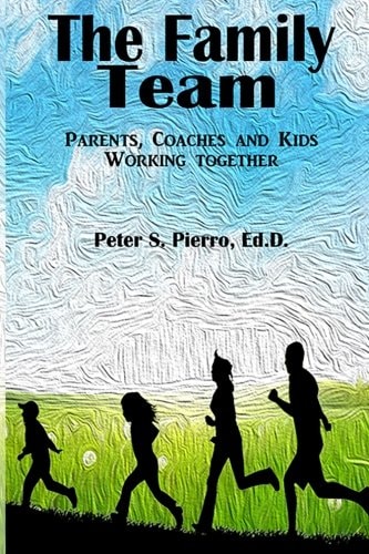 The Family Team Parents, Coaches and Kids Working Together