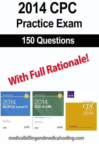 CPC Practice Exam 2014 Includes 150 Practice Questions, Answers with Full Rationale, Exam Study Guide and the Official Proctor-To-examinee Instructions