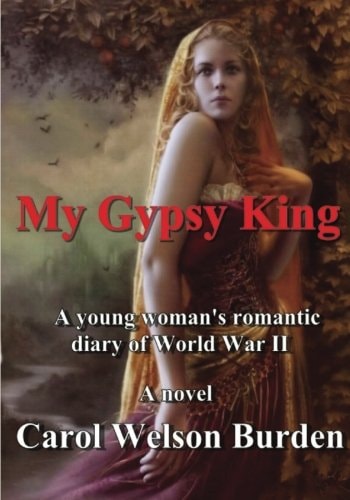 My Gypsy King A Young Woman's Romantic Diary of World War II