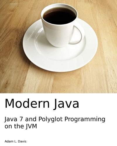 Modern Java Java 7 and Polyglot Programming on the JVM