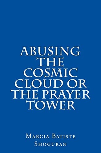 Abusing the Cosmic Cloud Or The Prayer Tower