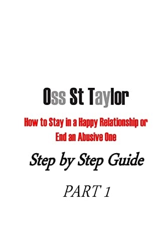 How to Stay in a Happy Relationship Or End an Abusive One Step by Step Guide PART 1