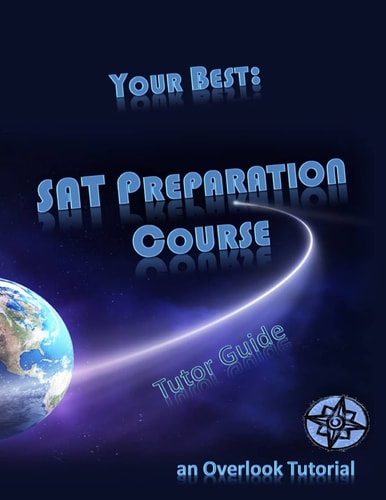 Your Best: SAT Preparation Course Tutor Guide An Overlook Tutorial