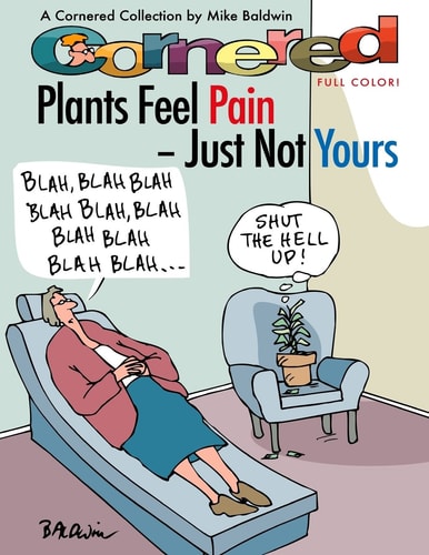 Cornered - Plants Feel Pain - Just Not Yours A Cornered Collection - Full Color!
