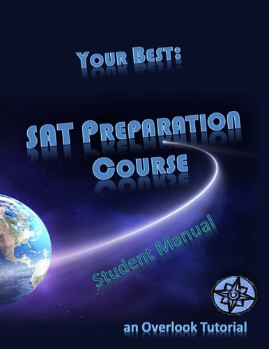 Your Best: SAT Preparation Course Student Manual An Overlook Tutorial
