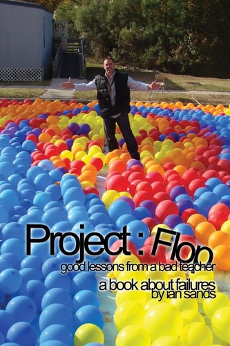 Project Flop Good Lessons From A Bad Teacher