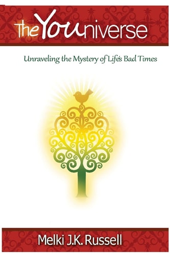 The Youniverse Unraveling the Mysteries of Life's Bad Times and Yourself