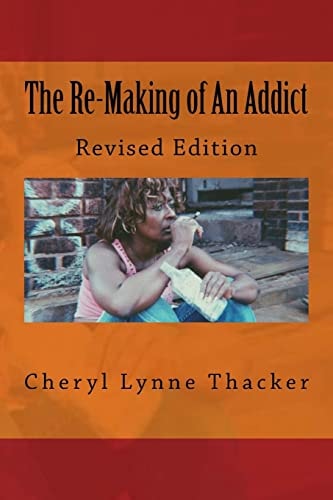 The Re-Making of an Addict Revised Edition