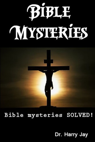 Bible Mysteries Bible Mysteries SOLVED!