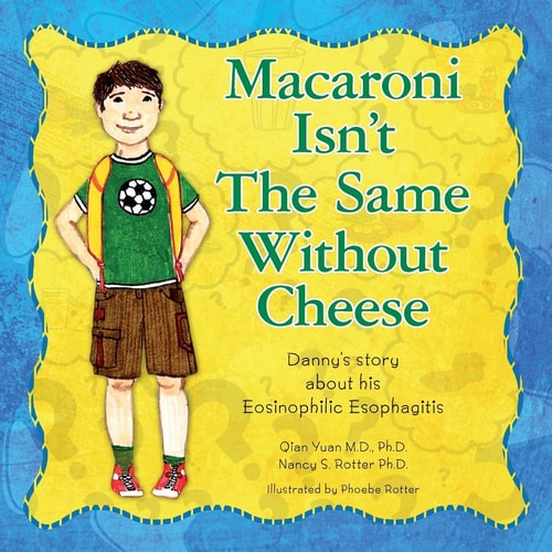 Macaroni Isn't the Same Without Cheese Danny's Story about His Eosinophilic Esophagitis