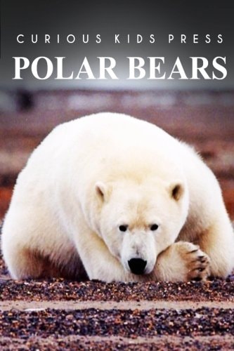Polar Bears - Curious Kids Press