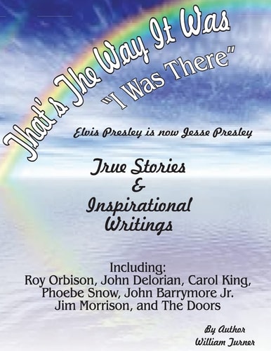 That,s the Way It Was-I Was There True Stories Elvis Presley Is Now Jesse Presley and Poetry
