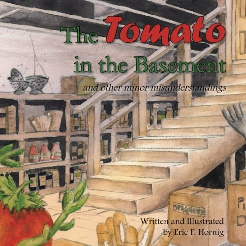 The Tomato in the Basement And Other Minor Misunderstandings