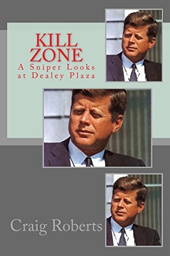 Kill Zone A Sniper Looks at Dealey Plaza