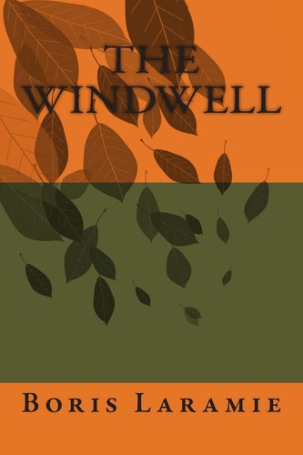 The Windwell A Novel by Boris Laramie