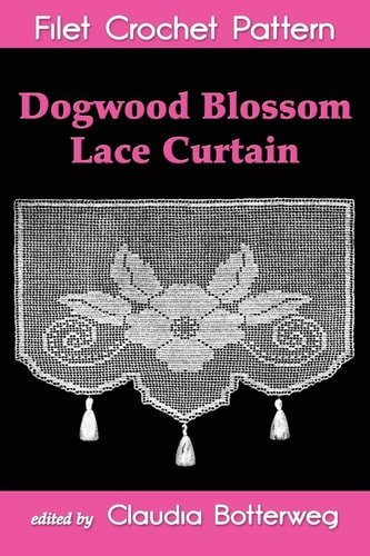 Dogwood Blossom Lace Curtain Filet Crochet Pattern Complete Instructions and Chart